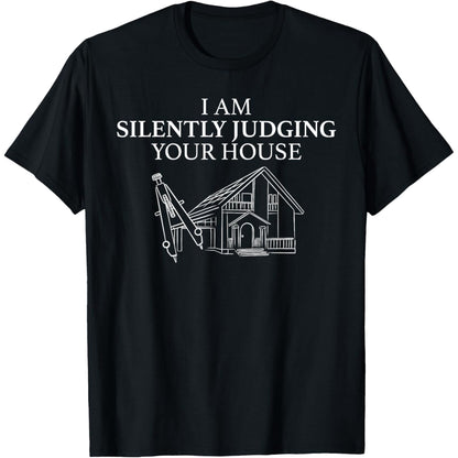 IAM SILENTLY JUDGING YOUR HOUSE TEE